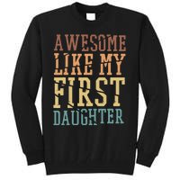 Awesome Like My First Daughter Family Proud Mom And Dad Tall Sweatshirt