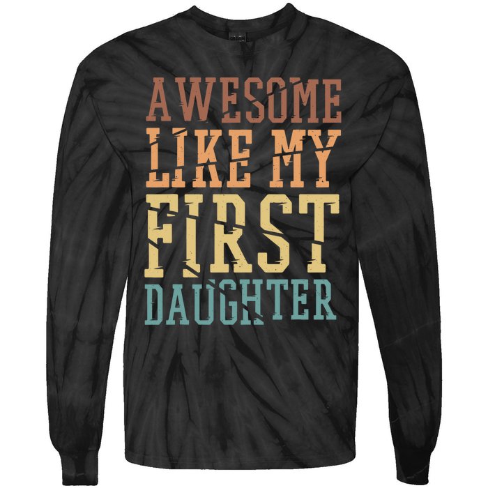 Awesome Like My First Daughter Family Proud Mom And Dad Tie-Dye Long Sleeve Shirt