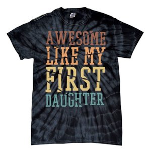 Awesome Like My First Daughter Family Proud Mom And Dad Tie-Dye T-Shirt