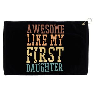 Awesome Like My First Daughter Family Proud Mom And Dad Grommeted Golf Towel