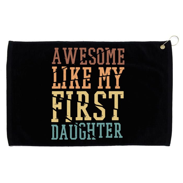 Awesome Like My First Daughter Family Proud Mom And Dad Grommeted Golf Towel