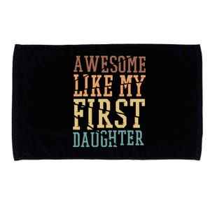 Awesome Like My First Daughter Family Proud Mom And Dad Microfiber Hand Towel