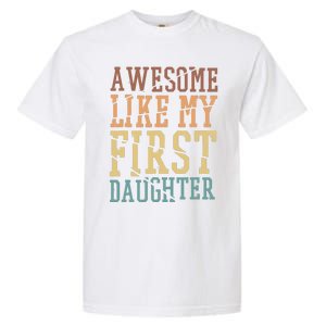 Awesome Like My First Daughter Family Proud Mom And Dad Garment-Dyed Heavyweight T-Shirt