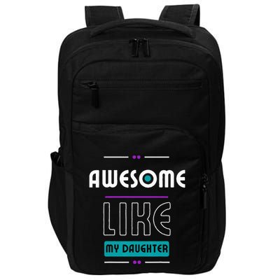 Awesome Like My Daughter Gifts Funny Fathers Day Dad Impact Tech Backpack
