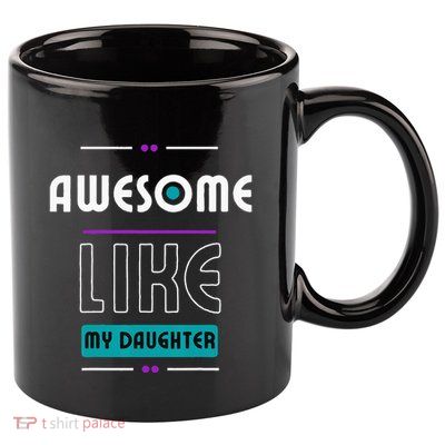 Awesome Like My Daughter Gifts Funny Fathers Day Dad 11oz C Handle Ceramic Mug