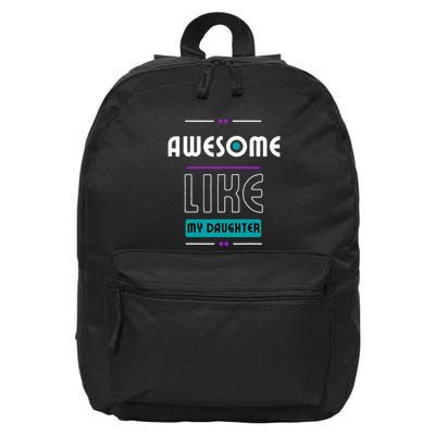 Awesome Like My Daughter Gifts Funny Fathers Day Dad 16 in Basic Backpack