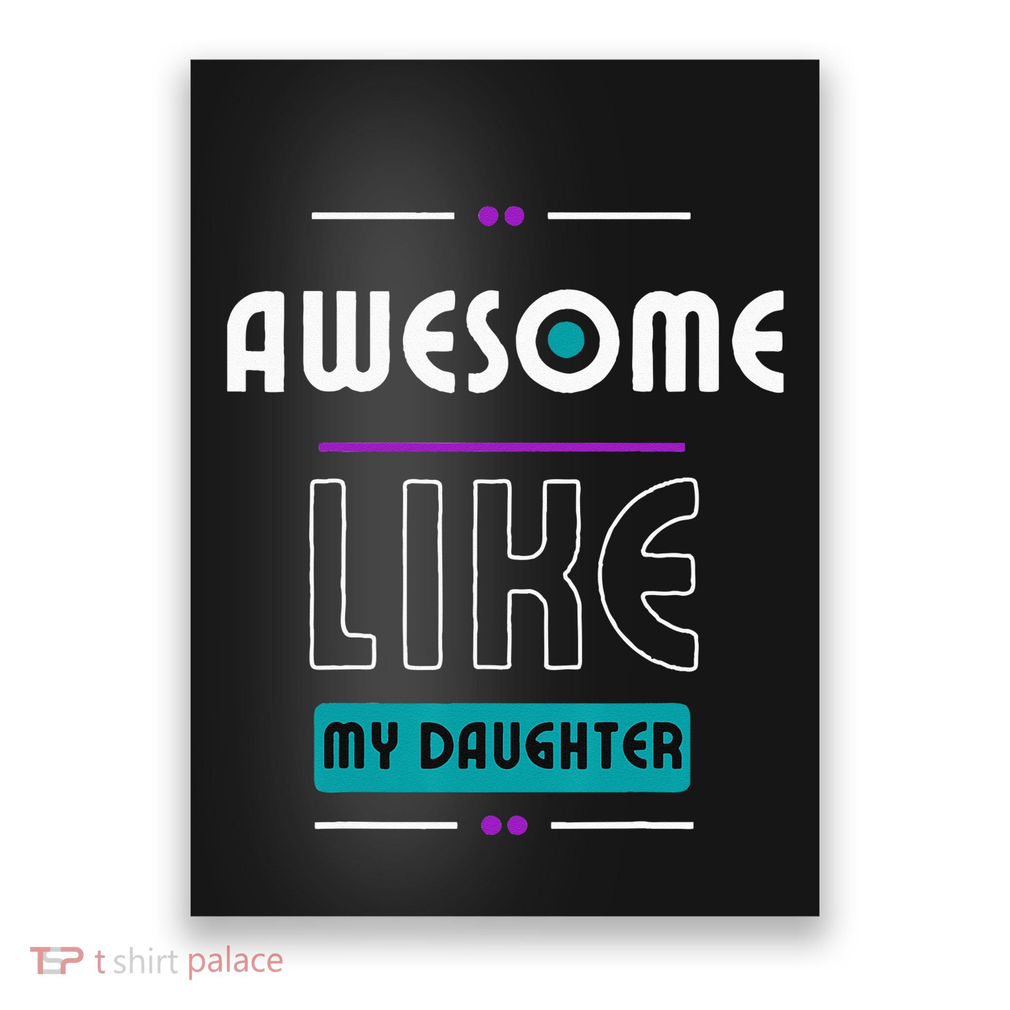 Awesome Like My Daughter Gifts Funny Fathers Day Dad Poster