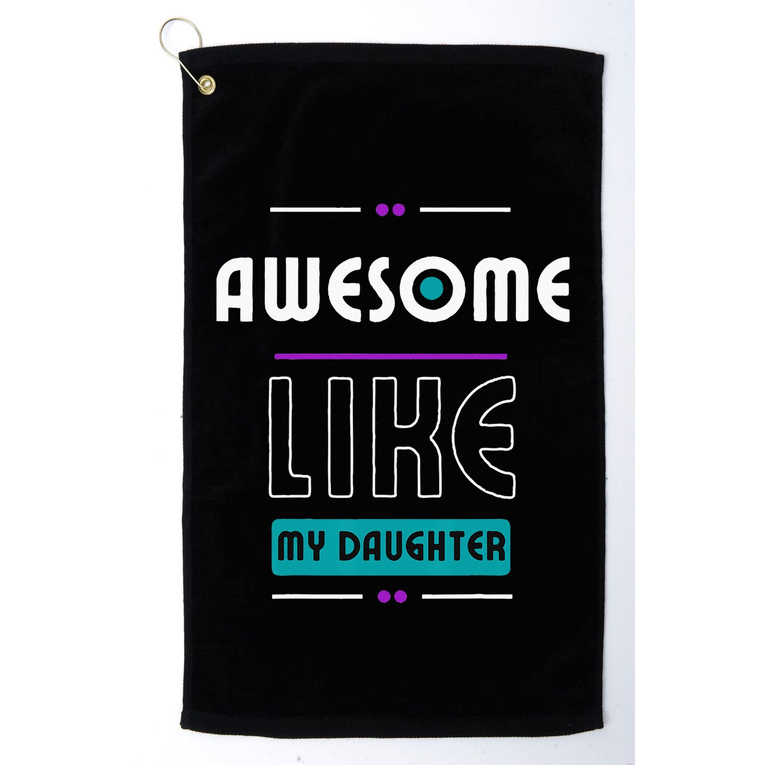 Awesome Like My Daughter Gifts Funny Fathers Day Dad Golf Towel