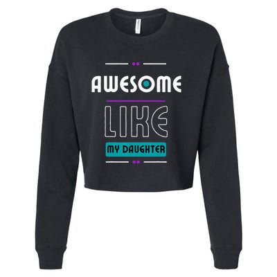 Awesome Like My Daughter Gifts Funny Fathers Day Dad Cropped Pullover Crew