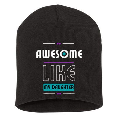 Awesome Like My Daughter Gifts Funny Fathers Day Dad Short Acrylic Beanie