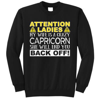 Attention Ladies My Wife Is A Crazy Capricorn Funny Sweatshirt