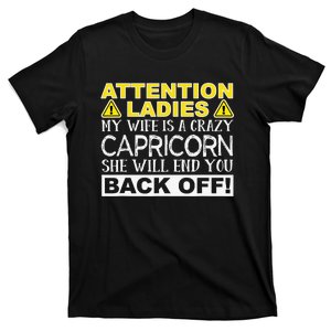 Attention Ladies My Wife Is A Crazy Capricorn Funny T-Shirt