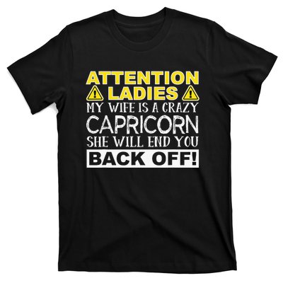 Attention Ladies My Wife Is A Crazy Capricorn Funny T-Shirt