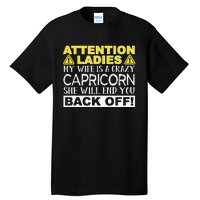 Attention Ladies My Wife Is A Crazy Capricorn Funny Tall T-Shirt