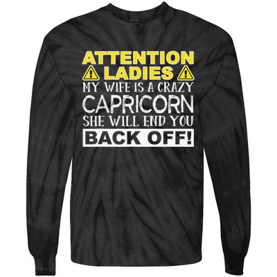 Attention Ladies My Wife Is A Crazy Capricorn Funny Tie-Dye Long Sleeve Shirt