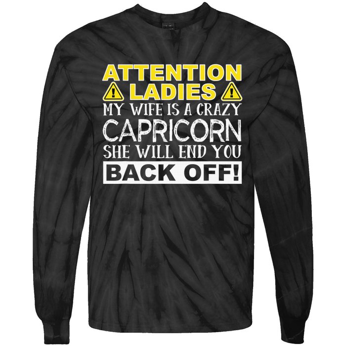 Attention Ladies My Wife Is A Crazy Capricorn Funny Tie-Dye Long Sleeve Shirt