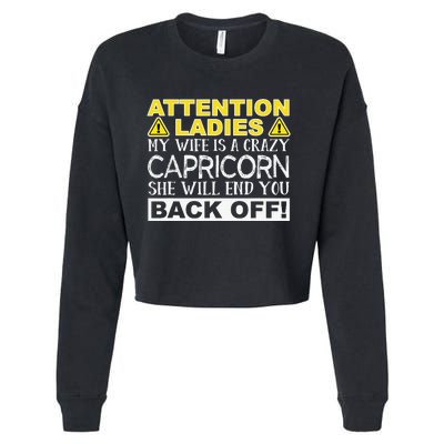 Attention Ladies My Wife Is A Crazy Capricorn Funny Cropped Pullover Crew