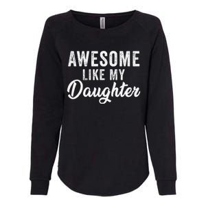 Awesome Like My Daughter Man Funny Fathers Day Dad Womens California Wash Sweatshirt