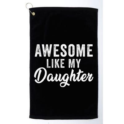 Awesome Like My Daughter Man Funny Fathers Day Dad Golf Towel
