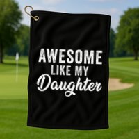 Awesome Like My Daughter Man Funny Fathers Day Dad Golf Towel