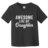 Awesome Like My Daughter Man Funny Fathers Day Dad Toddler T-Shirt