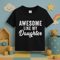 Awesome Like My Daughter Man Funny Fathers Day Dad Toddler T-Shirt