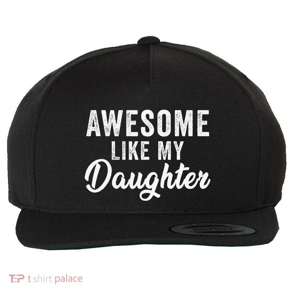 Awesome Like My Daughter Man Funny Fathers Day Dad Wool Snapback Cap