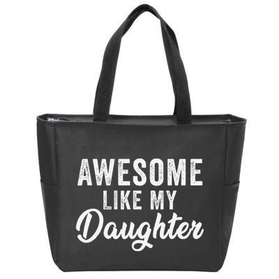 Awesome Like My Daughter Man Funny Fathers Day Dad Zip Tote Bag