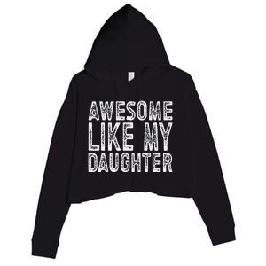 Awesome Like My Daughter Funny Fathers Day Crop Fleece Hoodie