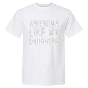 Awesome Like My Daughter Funny Fathers Day Garment-Dyed Heavyweight T-Shirt