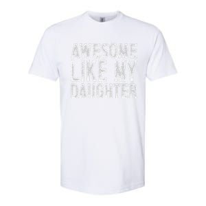 Awesome Like My Daughter Funny Fathers Day Softstyle CVC T-Shirt