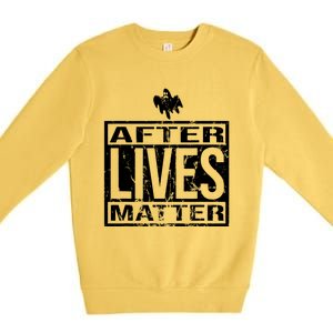 After Lives Matter For Ghost Hunting Paranormal Investigator Premium Crewneck Sweatshirt