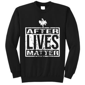 After Lives Matter For Ghost Hunting Paranormal Investigator Sweatshirt