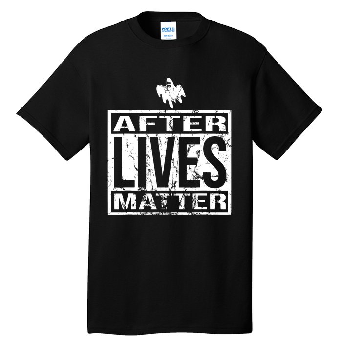 After Lives Matter For Ghost Hunting Paranormal Investigator Tall T-Shirt