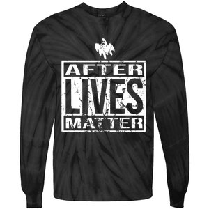 After Lives Matter For Ghost Hunting Paranormal Investigator Tie-Dye Long Sleeve Shirt