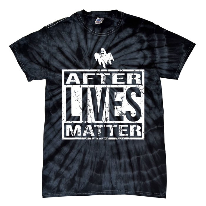 After Lives Matter For Ghost Hunting Paranormal Investigator Tie-Dye T-Shirt