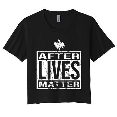 After Lives Matter For Ghost Hunting Paranormal Investigator Women's Crop Top Tee