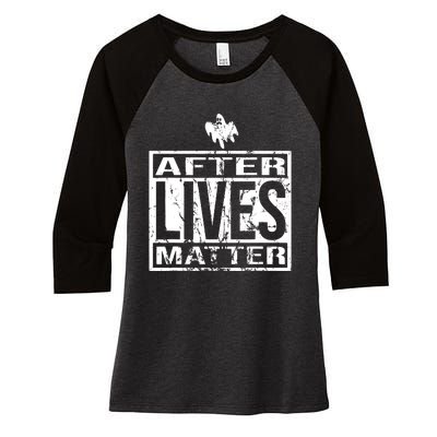 After Lives Matter For Ghost Hunting Paranormal Investigator Women's Tri-Blend 3/4-Sleeve Raglan Shirt