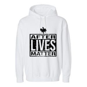 After Lives Matter For Ghost Hunting Paranormal Investigator Garment-Dyed Fleece Hoodie