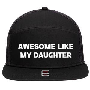 Awesome Like My Daughter | Fathers Dad Gift Gift From Daughter To Dad 7 Panel Mesh Trucker Snapback Hat