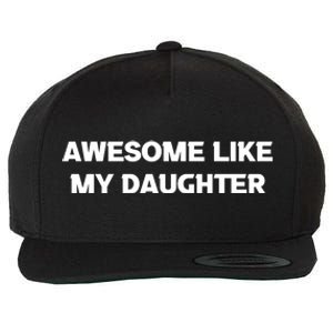 Awesome Like My Daughter | Fathers Dad Gift Gift From Daughter To Dad Wool Snapback Cap