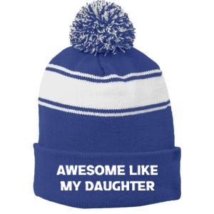 Awesome Like My Daughter | Fathers Dad Gift Gift From Daughter To Dad Stripe Pom Pom Beanie