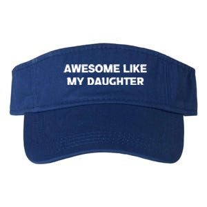 Awesome Like My Daughter | Fathers Dad Gift Gift From Daughter To Dad Valucap Bio-Washed Visor