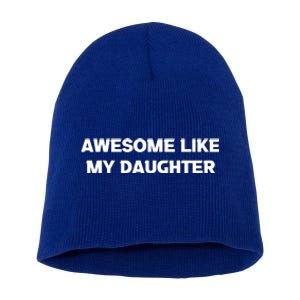 Awesome Like My Daughter | Fathers Dad Gift Gift From Daughter To Dad Short Acrylic Beanie