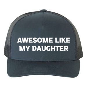 Awesome Like My Daughter | Fathers Dad Gift Gift From Daughter To Dad Yupoong Adult 5-Panel Trucker Hat