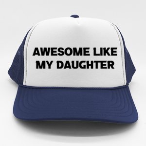 Awesome Like My Daughter | Fathers Dad Gift Gift From Daughter To Dad Trucker Hat