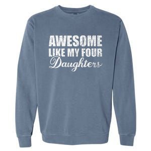 Awesome Like My Four Daughters Dad Mom Father Mother Day Garment-Dyed Sweatshirt