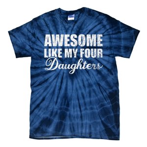 Awesome Like My Four Daughters Dad Mom Father Mother Day Tie-Dye T-Shirt