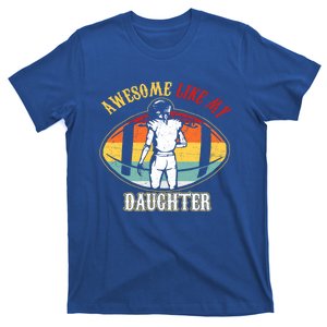 Awesome Like My Daughter Funny Gift For Football Dad Gift T-Shirt