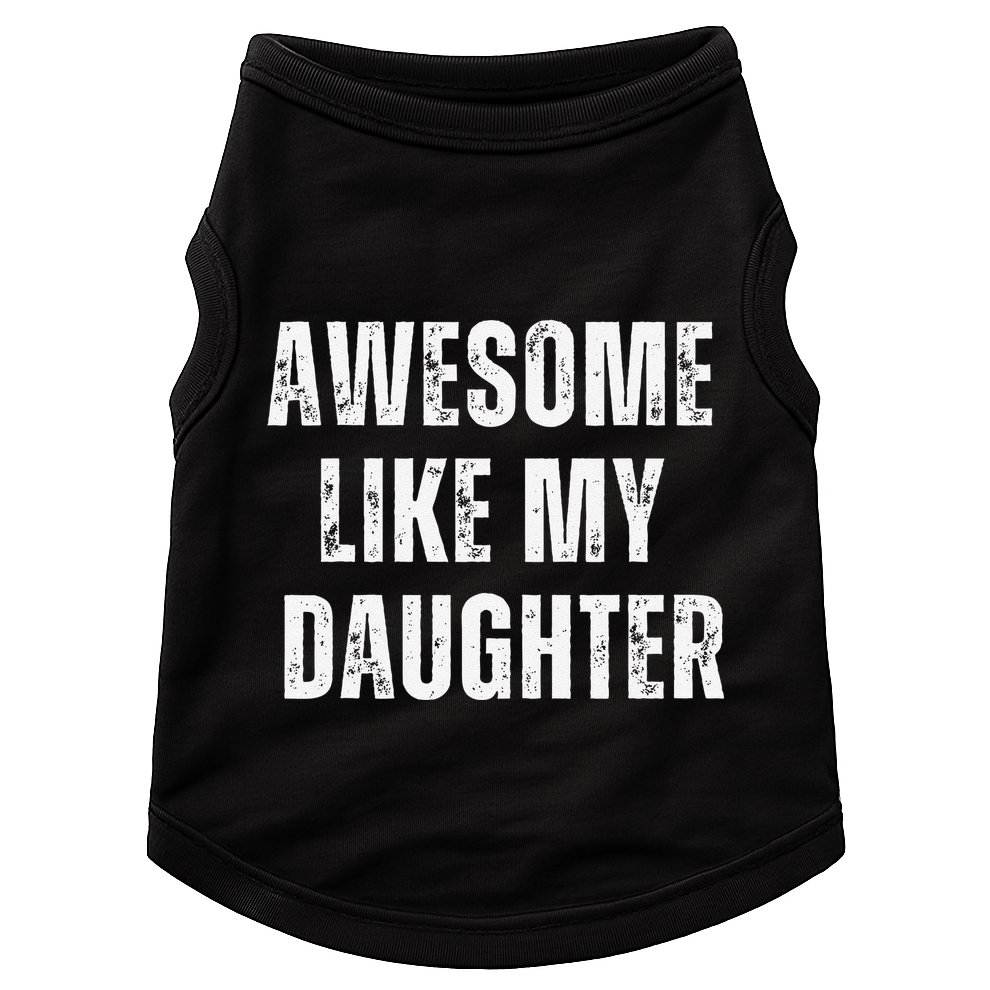 Awesome Like My Daughter Design Doggie Tank